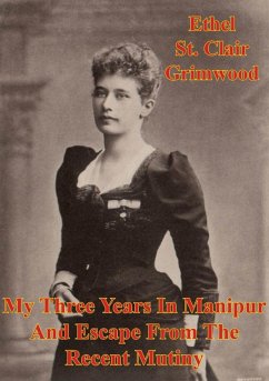 Cover My Three Years In Manipur And Escape From The Recent Mutiny [Illustrated Edition] (eBook, ePUB)
