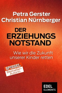 Der Erziehungsnotstand (eBook, ePUB) - Gerster, Petra; Nürnberger, Christian