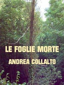 Le Foglie Morte (eBook, ePUB) - Collalto, Andrea