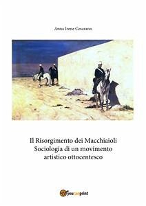 Il Risorgimento dei Macchiaioli. Sociologia di un movimento artistico ottocentesco (eBook, PDF) - Irene Cesarano, Anna