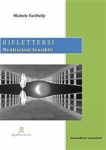 Riflettersi - Meditazioni Sensibili (eBook, ePUB) - Farinelly, Michele