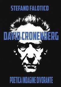 David Cronenberg Poetica indagine divorante (eBook, ePUB) - Falotico, Stefano