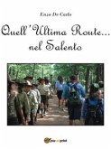 Quell’ultima route…nel Salento (eBook, ePUB)