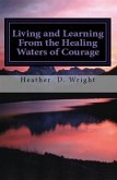 Living and Learning From the Healing Waters of Courage (eBook, ePUB)