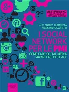 I social network per le PMI (eBook, ePUB) - Scuratti Luca Andrea Trombetta, Alessandro