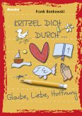 Kritzel dich durch . . . Glaube, Liebe, Hoffnung