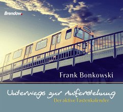 Unterwegs zur Auferstehung - Bonkowski, Frank