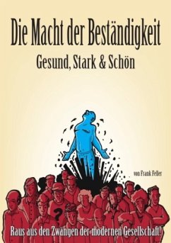 Die Macht der Beständigkeit - Gesund, Stark & Schön - Feller, Frank