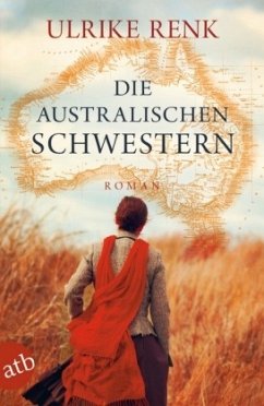 Die australischen Schwestern / Auswanderer-Epos Bd.2 - Renk, Ulrike
