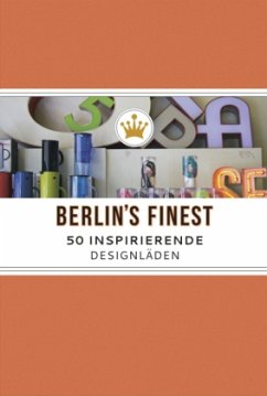 Berlin's Finest. 50 inspirierende Designläden - Schütz, Annemone