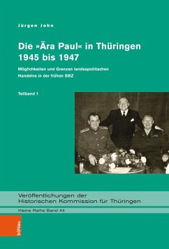 Die Ära Paul in Thüringen (1945-1947) - John, Jürgen