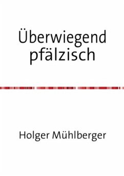 Überwiegend pfälzisch - Mühlberger, Holger