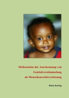 Meilensteine zur Anerkennung von Genitalverstümmelung als Menschenrechtsverletzung - Kuring, Diana