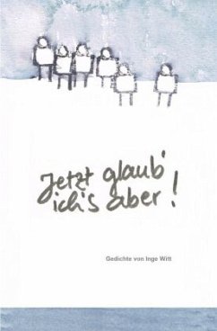 Jetzt glaub´ ich´s aber - Witt, Inge