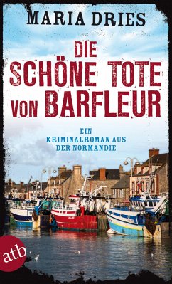 Die schöne Tote von Barfleur / Philippe Lagarde ermittelt Bd.2 - Dries, Maria