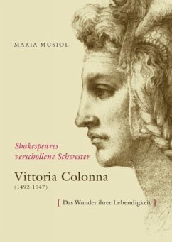 Shakespeares verschollene Schwester VITTORIA COLONNA - Musiol, Maria