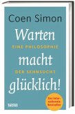 Warten macht glücklich! Warten macht glücklich!