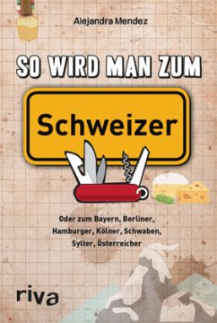 So wird man zum Schweizer - Mendez, Alejandra