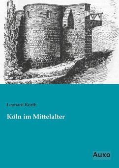 Köln im Mittelalter - Korth, Leonard