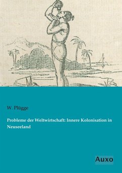 Probleme der Weltwirtschaft: Innere Kolonisation in Neuseeland - Plügge, W.