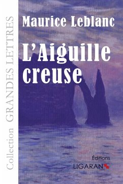 L'Aiguille creuse (grands caractères) - Maurice Leblanc