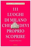 111 Luoghi di Milano che devi proprio scoprire