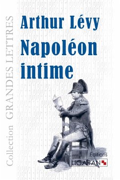 Napoléon intime (grands caractères) - Lévy, Arthur