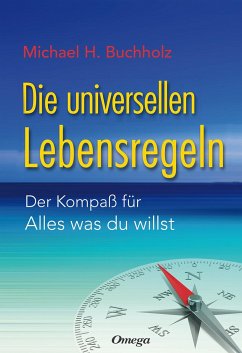 Die universellen Lebensregeln - Buchholz, Michael H.