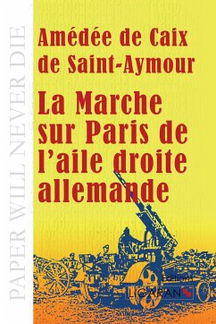 La marche sur Paris de l'aile droite allemande - Caix de Saint-Aymour, Amédée de