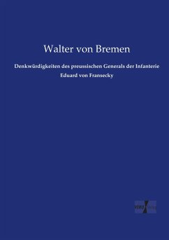 Denkwürdigkeiten des preussischen Generals der Infanterie Eduard von Fransecky - Bremen, Walter von