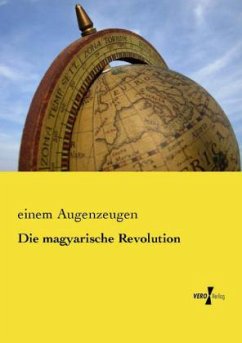 Die magyarische Revolution - Augenzeugen, einem