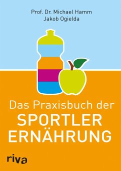 Das Praxisbuch der Sportlerernährung - Hamm, Michael;Ogielda, Jakob