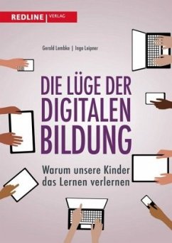 Die Lüge der digitalen Bildung - Lembke, Gerald;Leipner, Ingo