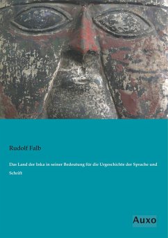 Das Land der Inka in seiner Bedeutung für die Urgeschichte der Sprache und Schrift - Falb, Rudolf