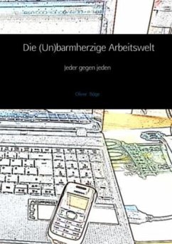 Die (Un)barmherzige Arbeitswelt - Böge, Oliver