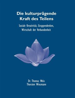 Die kulturprägende Kraft des Teilens - Weis, Thomas;Wiesmann, Thorsten