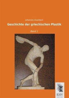 Geschichte der griechischen Plastik - Overbeck, Johannes
