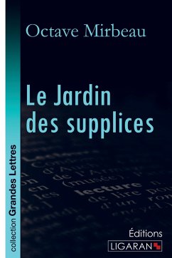 Le Jardin des supplices (grands caractères) - Octave Mirbeau