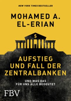 Aufstieg und Fall der Zentralbanken - El-Erian, Mohamed A.