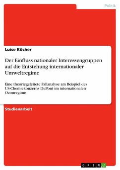 Der Einfluss nationaler Interessengruppen auf die Entstehung internationaler Umweltregime - Köcher, Luise