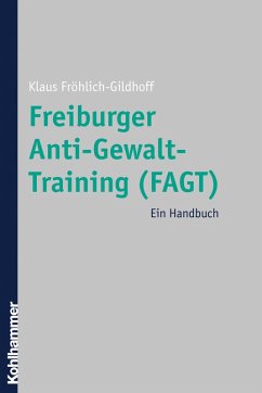 Freiburger Anti-Gewalt-Training (FAGT) (eBook, ePUB) - Fröhlich-Gildhoff, Klaus