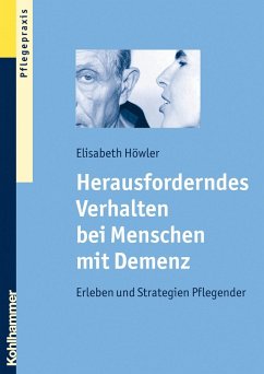 Herausforderndes Verhalten bei Menschen mit Demenz (eBook, ePUB) - Höwler, Elisabeth