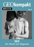 Sex: Die Macht der Begierde (GEOkompakt eBook) (eBook, ePUB)