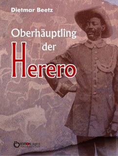 Oberhäuptling der Herero (eBook, PDF) - Beetz, Dietmar