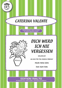 Dich werd ich nie vergessen (eBook, ePUB) - Gietz, Heinz; Feltz, Kurt; Valente, Caterina