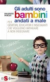 Gli adulti sono bambini andati a male (eBook, ePUB)