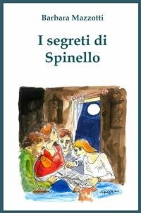 I segreti di Spinello (eBook, ePUB) - Mazzotti, Barbara