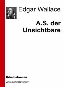 A.S. der Unsichtbare (eBook, ePUB) - VV., AA.; Wallace, Edgar