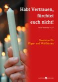 Habt Vertrauen, fürchtet euch nicht! (Nach Matthäus 14,27) Habt Vertrauen, fürchtet euch nicht! (Nach Matthäus 14,27)