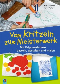 Vom Kritzeln zum Meisterwerk - Keller, Tanja;Lantelme, Ute